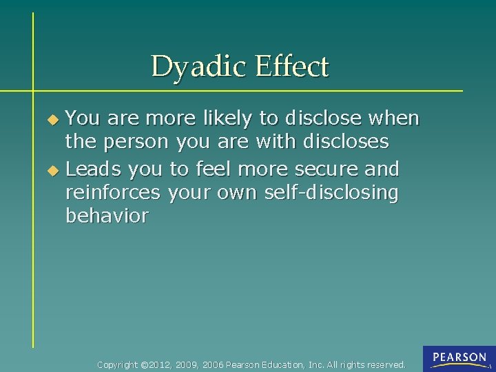 Dyadic Effect You are more likely to disclose when the person you are with