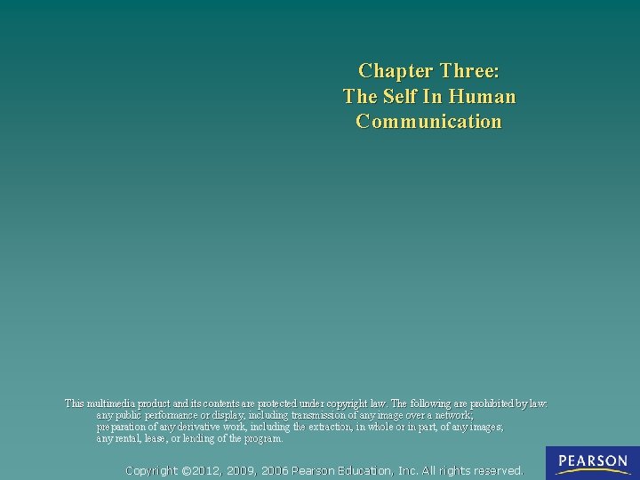 Chapter Three: The Self In Human Communication This multimedia product and its contents are