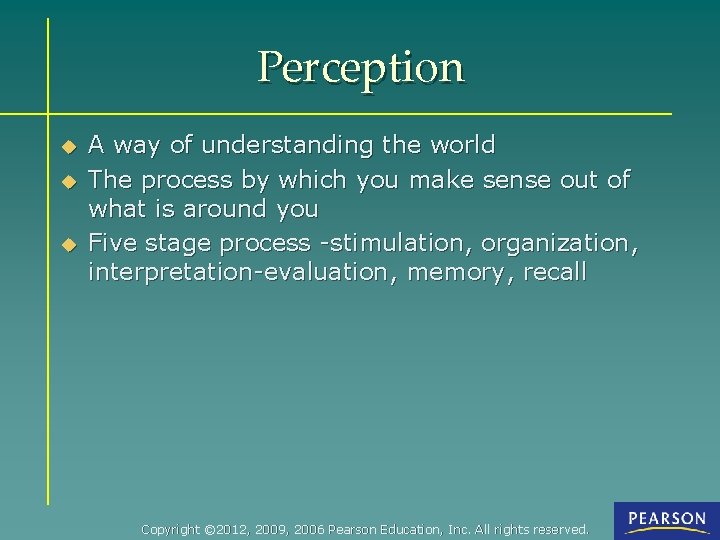 Perception u u u A way of understanding the world The process by which