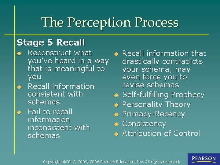 The Perception Process Stage 5 Recall u u u Reconstruct what you’ve heard in