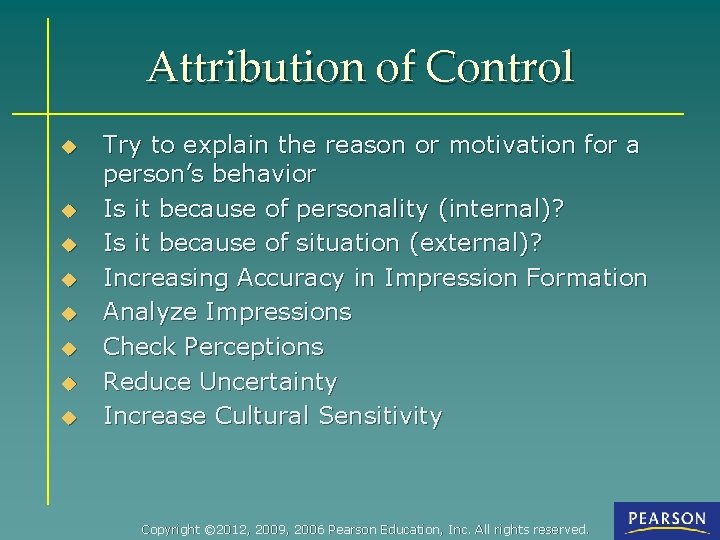 Attribution of Control u u u u Try to explain the reason or motivation