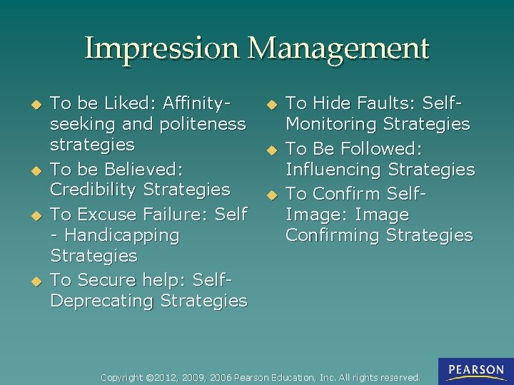 Impression Management u u To be Liked: Affinityseeking and politeness strategies To be Believed: