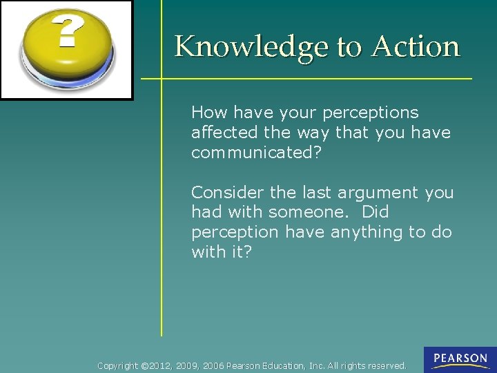 Knowledge to Action How have your perceptions affected the way that you have communicated?