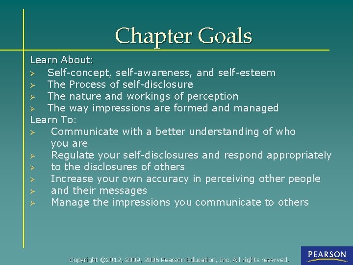 Chapter Goals Learn About: Ø Self-concept, self-awareness, and self-esteem Ø The Process of self-disclosure