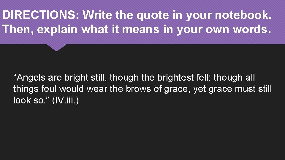 DIRECTIONS: Write the quote in your notebook. Then, explain what it means in your