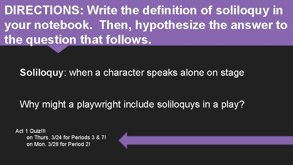 DIRECTIONS: Write the definition of soliloquy in your notebook. Then, hypothesize the answer to