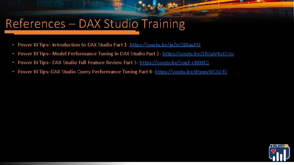 References – DAX Studio Training • Power BI Tips– Introduction to DAX Studio Part References – DAX Studio Training • Power BI Tips– Introduction to DAX Studio Part