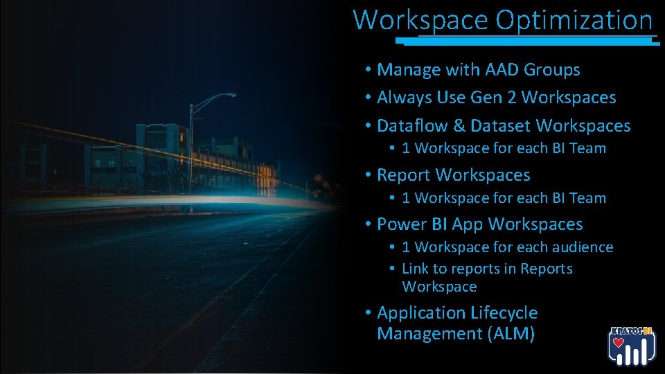 Workspace Optimization • Manage with AAD Groups • Always Use Gen 2 Workspaces • Workspace Optimization • Manage with AAD Groups • Always Use Gen 2 Workspaces •