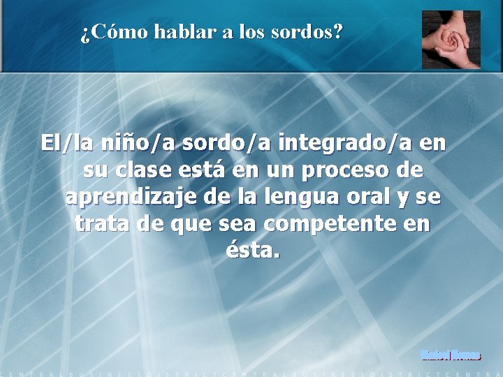 ¿Cómo hablar a los sordos? El/la niño/a sordo/a integrado/a en su clase está en