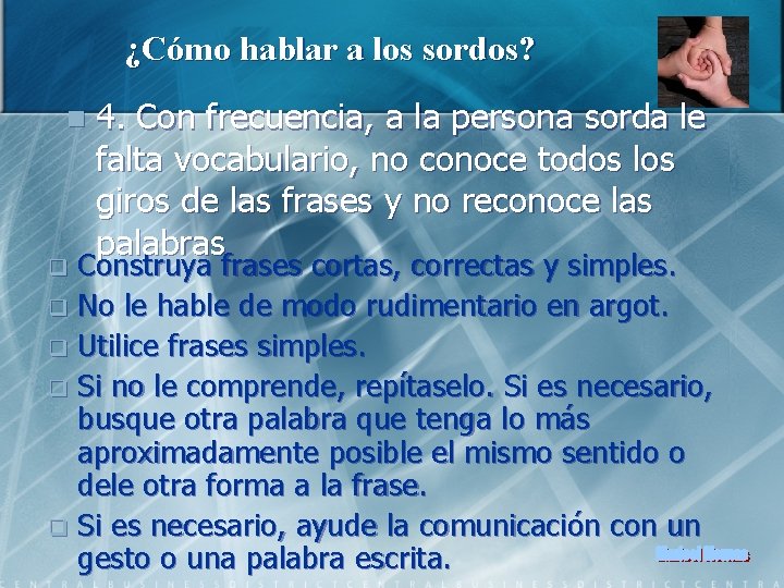 ¿Cómo hablar a los sordos? n 4. Con frecuencia, a la persona sorda le