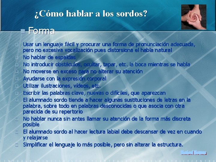 ¿Cómo hablar a los sordos? n q q q Forma Usar un lenguaje fácil