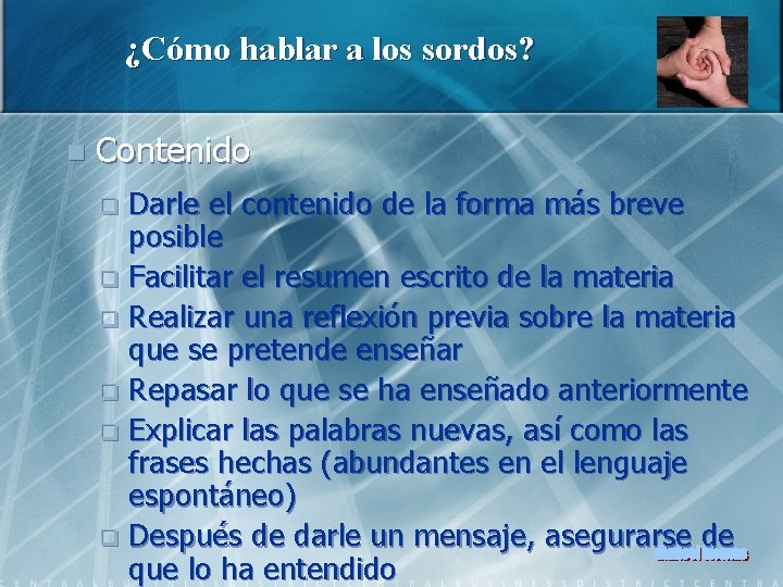 ¿Cómo hablar a los sordos? n Contenido Darle el contenido de la forma más