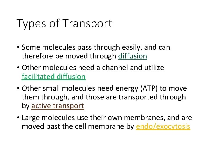 Types of Transport • Some molecules pass through easily, and can therefore be moved