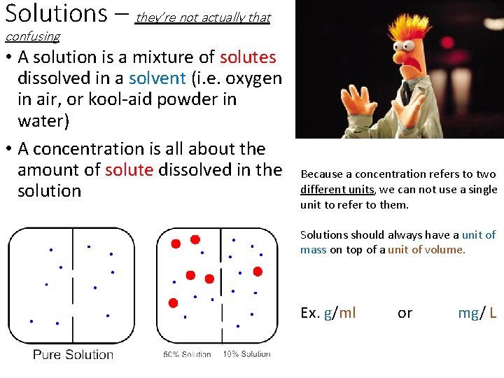 Solutions – they’re not actually that confusing • A solution is a mixture of