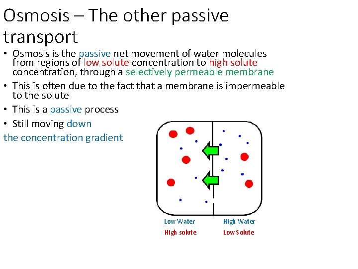 Osmosis – The other passive transport • Osmosis is the passive net movement of