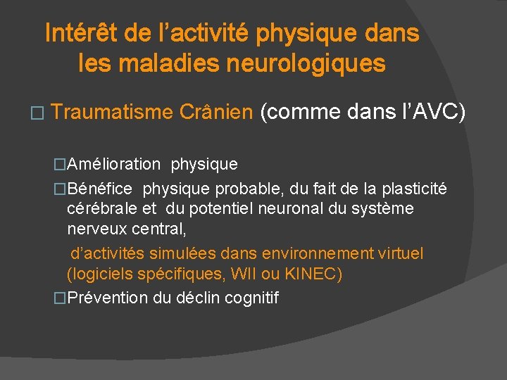 Intérêt de l’activité physique dans les maladies neurologiques � Traumatisme Crânien (comme dans l’AVC)