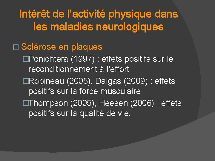 Intérêt de l’activité physique dans les maladies neurologiques � Sclérose en plaques �Ponichtera (1997)