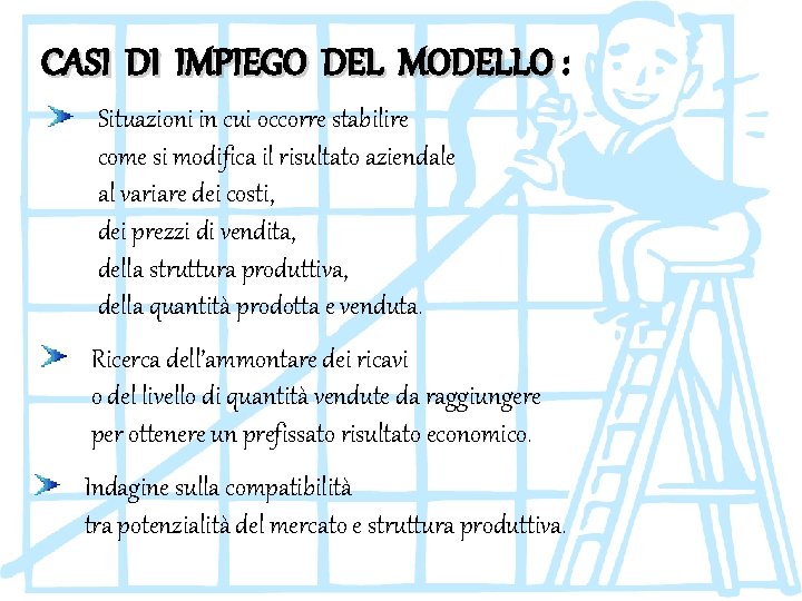 CASI DI IMPIEGO DEL MODELLO : Situazioni in cui occorre stabilire come si modifica