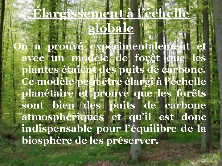 Élargissement à l’échelle globale On a prouvé expérimentalement et avec un modèle de forêt