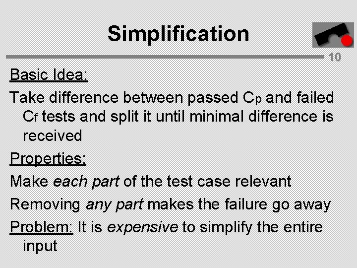 Simplification 10 Basic Idea: Take difference between passed Cp and failed Cf tests and