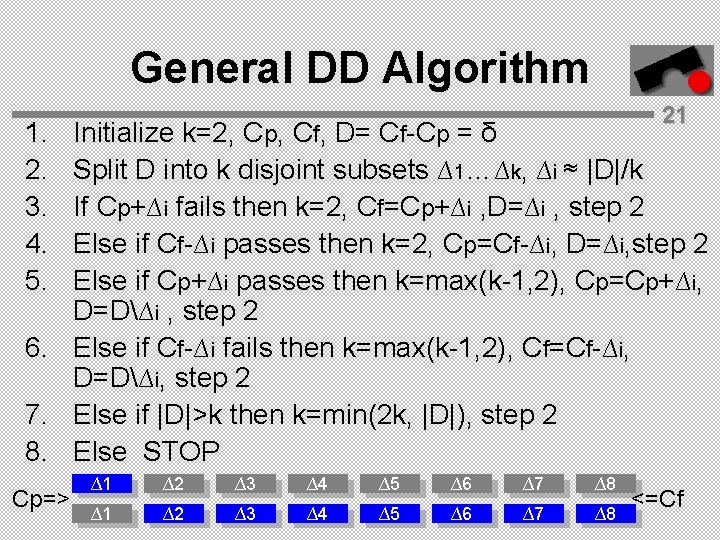 General DD Algorithm 21 1. 2. 3. 4. 5. Initialize k=2, Cp, Cf, D=