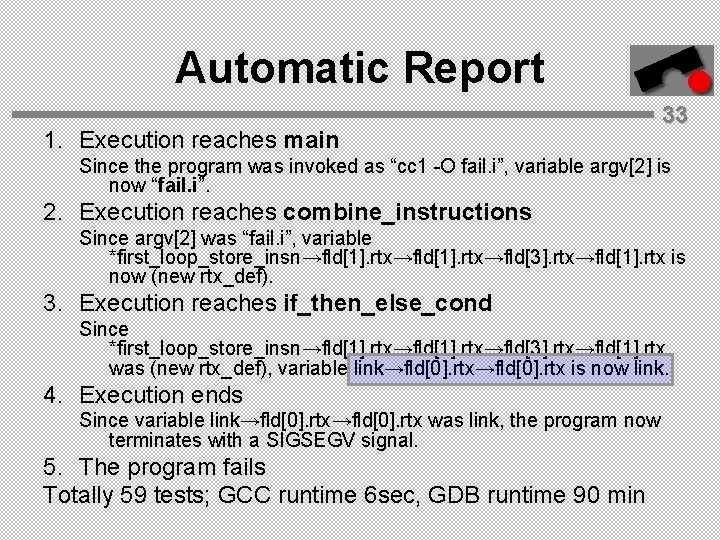 Automatic Report 1. Execution reaches main 33 Since the program was invoked as “cc