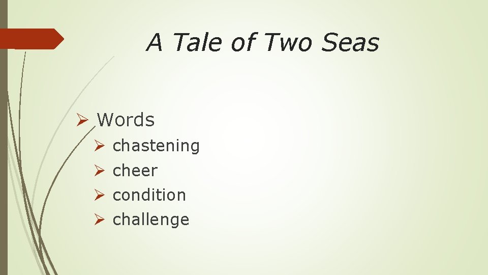 A Tale of Two Seas Ø Words Ø Ø chastening cheer condition challenge 