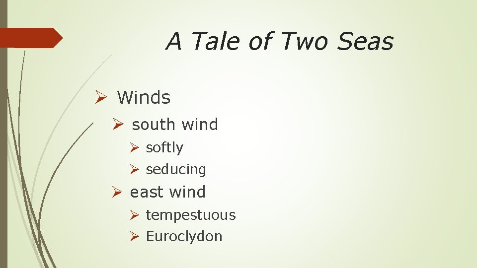 A Tale of Two Seas Ø Winds Ø south wind Ø softly Ø seducing