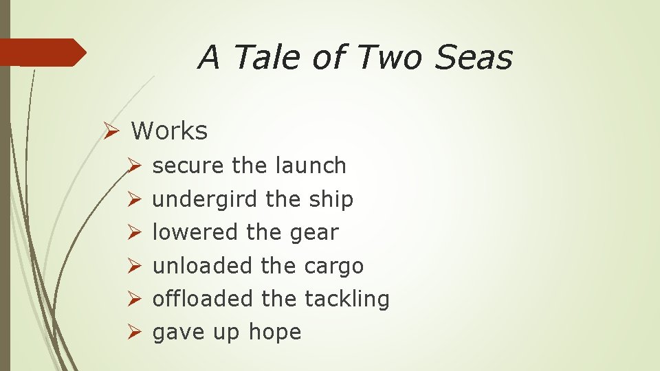 A Tale of Two Seas Ø Works Ø Ø Ø secure the launch undergird