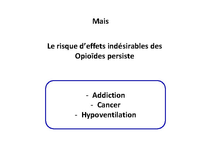 Mais Le risque d’effets indésirables des Opioïdes persiste - Addiction - Cancer - Hypoventilation