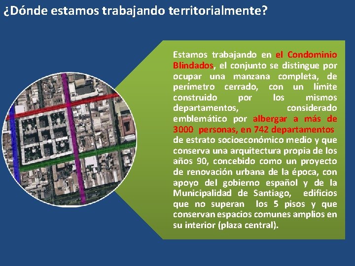 ¿Dónde estamos trabajando territorialmente? Estamos trabajando en el Condominio Blindados, el conjunto se distingue ¿Dónde estamos trabajando territorialmente? Estamos trabajando en el Condominio Blindados, el conjunto se distingue