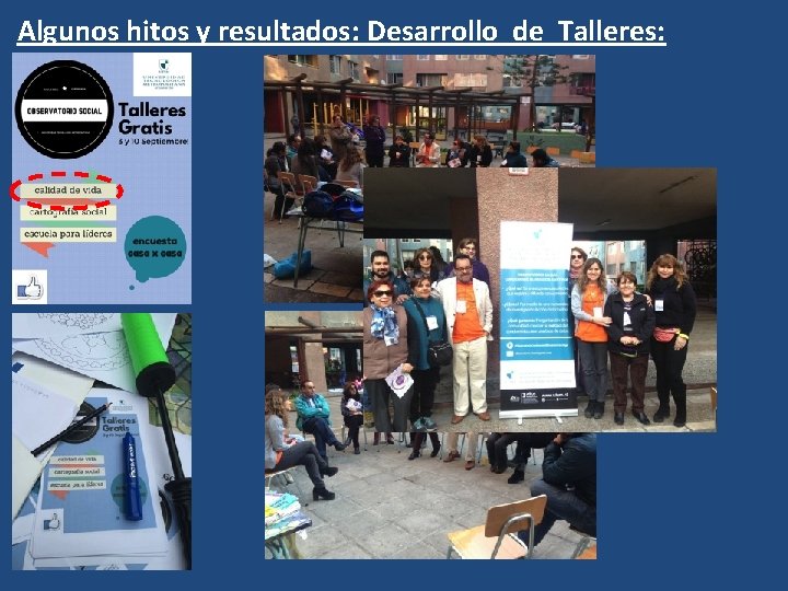 Algunos hitos y resultados: Desarrollo de Talleres: Algunos hitos y resultados: Desarrollo de Talleres: