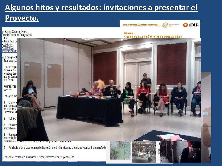 Algunos hitos y resultados: invitaciones a presentar el Proyecto. Algunos hitos y resultados: invitaciones a presentar el Proyecto.