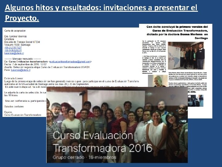 Algunos hitos y resultados: invitaciones a presentar el Proyecto. Algunos hitos y resultados: invitaciones a presentar el Proyecto.