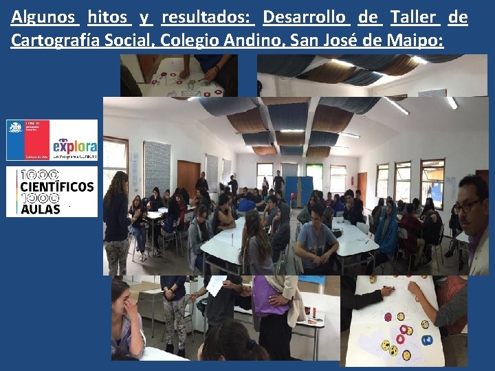 Algunos hitos y resultados: Desarrollo de Taller de Cartografía Social, Colegio Andino, San José Algunos hitos y resultados: Desarrollo de Taller de Cartografía Social, Colegio Andino, San José