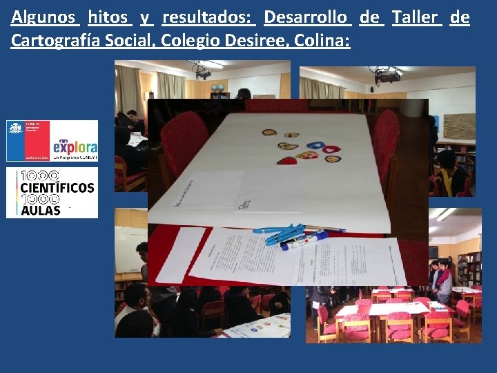 Algunos hitos y resultados: Desarrollo de Taller de Cartografía Social, Colegio Desiree, Colina: Algunos hitos y resultados: Desarrollo de Taller de Cartografía Social, Colegio Desiree, Colina: