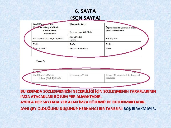 6. SAYFA (SON SAYFA) BU KISIMDA SÖZLEŞMENİZİN GEÇERLİLİĞİ İÇİN SÖZLEŞMENİN TARAFLARININ İMZA ATACAKLARI BÖLÜM