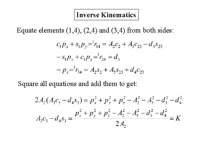 Inverse Kinematics Equate elements (1, 4), (2, 4) and (3, 4) from both sides: