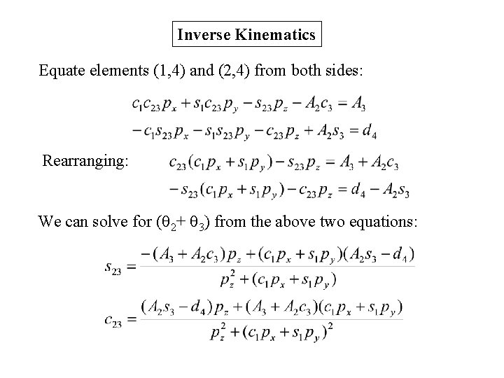 Inverse Kinematics Equate elements (1, 4) and (2, 4) from both sides: Rearranging: We