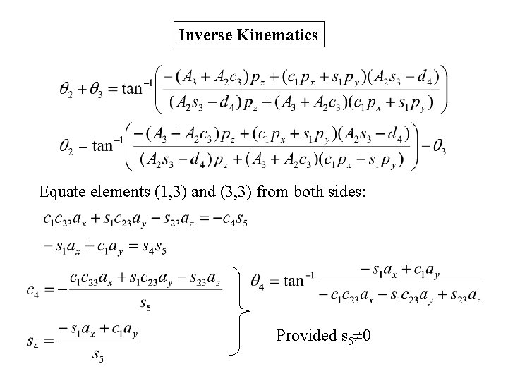 Inverse Kinematics Equate elements (1, 3) and (3, 3) from both sides: Provided s