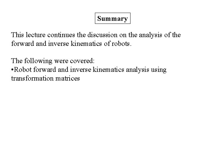 Summary This lecture continues the discussion on the analysis of the forward and inverse