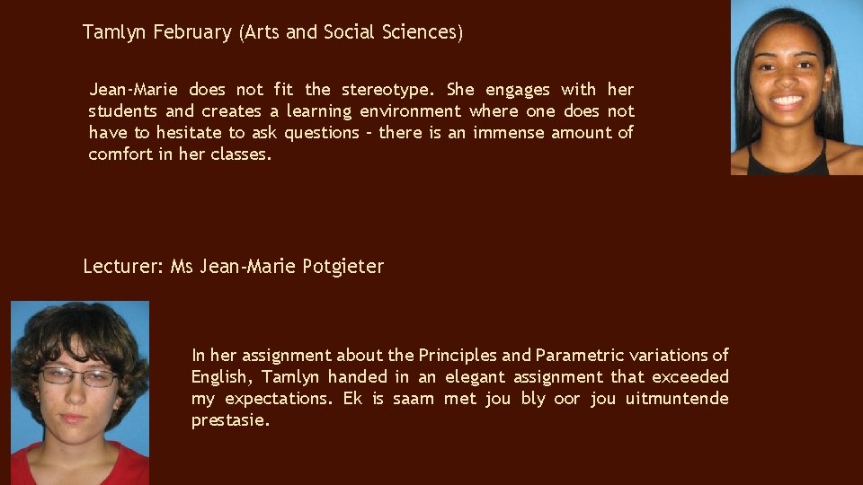 Tamlyn February (Arts and Social Sciences) Jean-Marie does not fit the stereotype. She engages