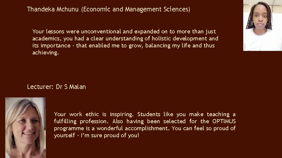 Thandeka Mchunu (Economic and Management Sciences) Your lessons were unconventional and expanded on to