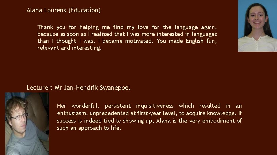 Alana Lourens (Education) Thank you for helping me find my love for the language