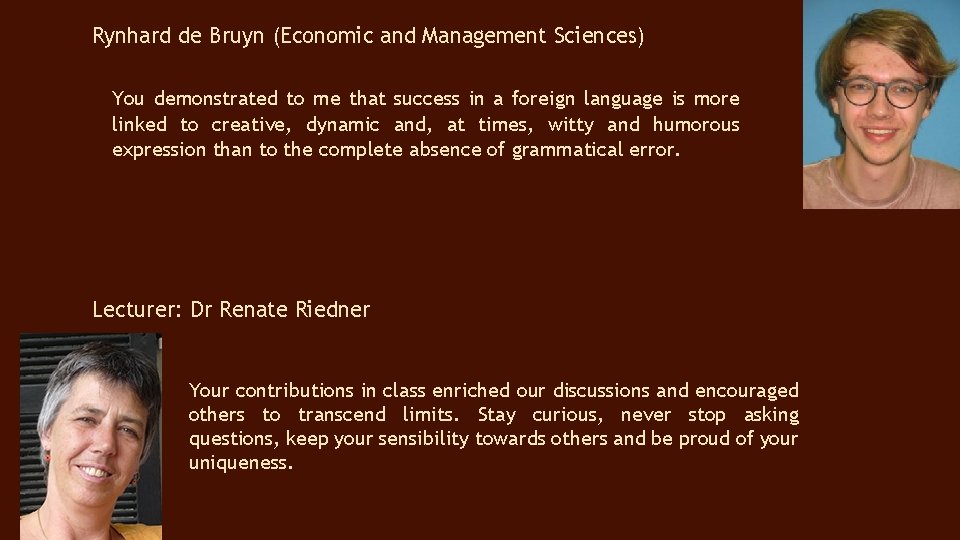 Rynhard de Bruyn (Economic and Management Sciences) You demonstrated to me that success in