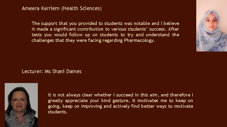 Ameera Karriem (Health Sciences) The support that you provided to students was notable and