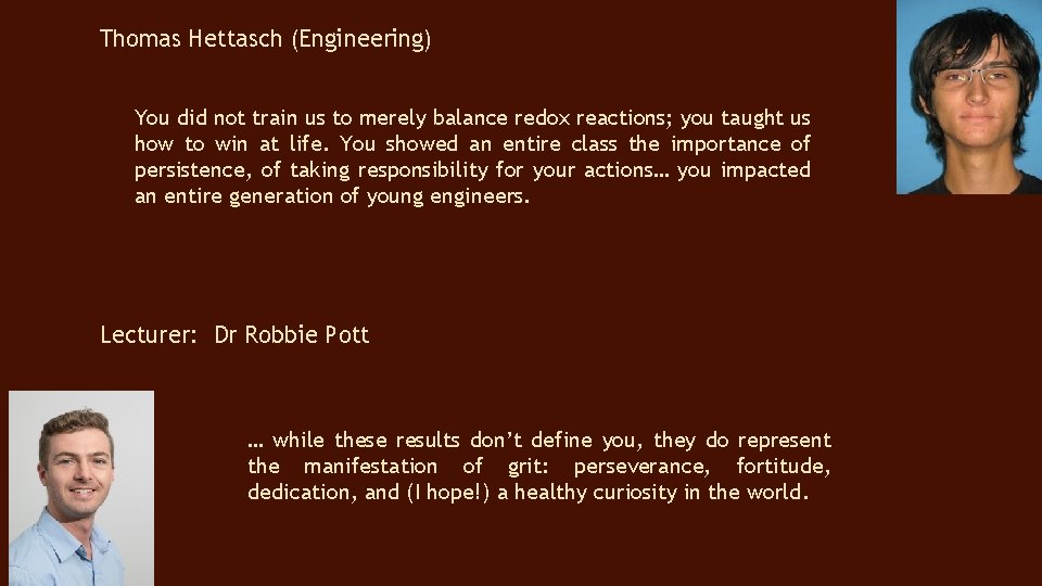 Thomas Hettasch (Engineering) You did not train us to merely balance redox reactions; you