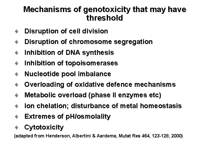Mechanisms of genotoxicity that may have threshold ¨ Disruption of cell division ¨ Disruption