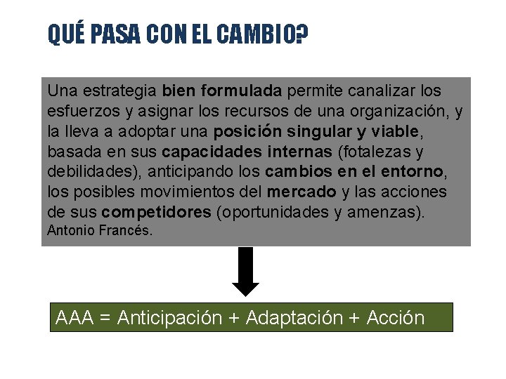 QUÉ PASA CON EL CAMBIO? Una estrategia bien formulada permite canalizar los esfuerzos y