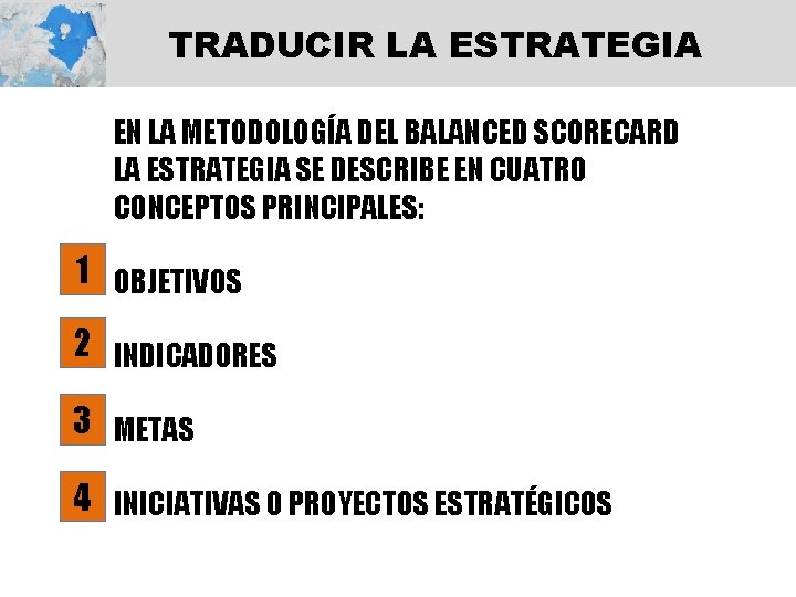 TRADUCIR LA ESTRATEGIA EN LA METODOLOGÍA DEL BALANCED SCORECARD LA ESTRATEGIA SE DESCRIBE EN